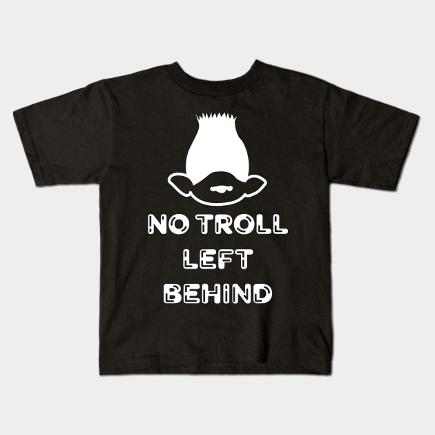 No Troll Left Behind Kids T-Shirt by JustPick